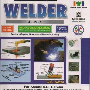 ITI Welder 3-in-1 Trade Theory (For annual AITT Exam) By G. S. Sethi | Assian Publishers