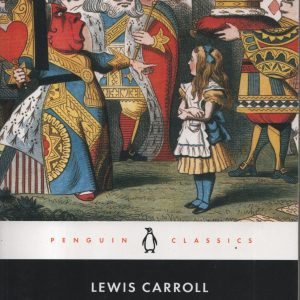 ALICE'S ADVENTURES IN WONDERLAND & THROUGH THE LOOKING-GLASS - By LEWIS CARROLL | PENGUIN CLASSICS
