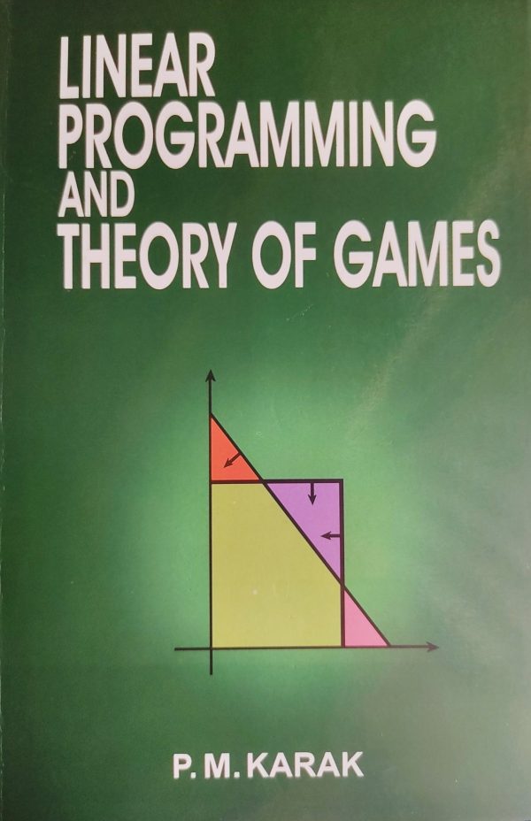 Linear Programming and Theory of Games by P.M. Karak | New Central Book Agency