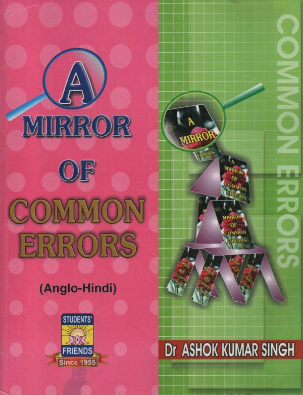 A mirror of Common errors (Anglo-Hindi) By Dr Ashok Kumar Singh | Students Friends Publication