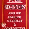 Beginner’s Applied English Grammar & Composition by P C Das
