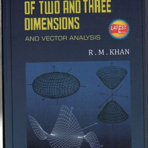 Analytical Geometry Of Two And Three Dimensions And Vector Analysis -R.M.Khan