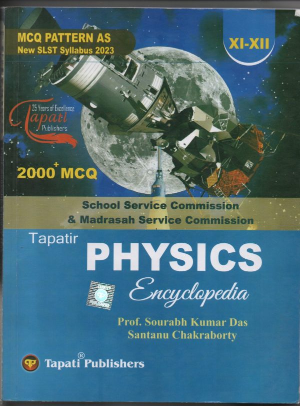 Physics Encyclopaedia SLST 2000+MCQ -(11-12)-Tapati Publication -prof.Sourabh Kumar Das